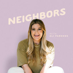 Podcast thumbnail for Neighbors with Ali Parsons