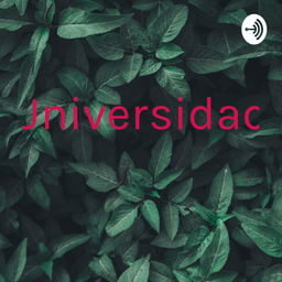 Podcast thumbnail for Universidad