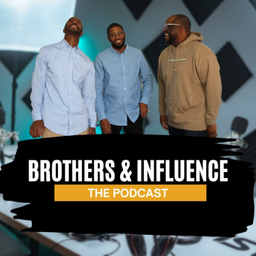 Podcast thumbnail for Brothers and Influence the Podcast