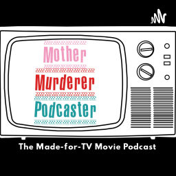 Podcast thumbnail for Mother! Murderer! Podcaster!