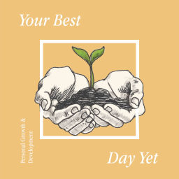 Podcast thumbnail for Your Best Day Yet