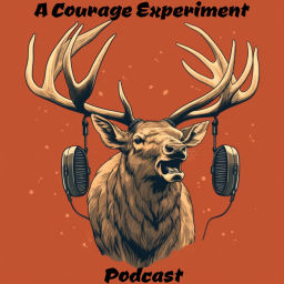 Podcast thumbnail for A Courage Experiment
