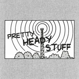 Podcast thumbnail for Pretty Heady Stuff
