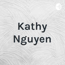 Podcast thumbnail for Kathy Nguyen