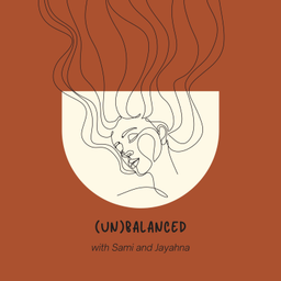 Podcast thumbnail for (Un)balanced with Sami and Jayahna