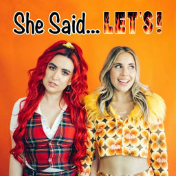 Podcast thumbnail for She Said...Let's!