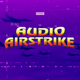 Podcast thumbnail for Audio Airstrike