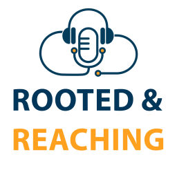 Podcast thumbnail for Rooted and Reaching
