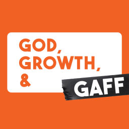 Podcast thumbnail for God, Growth, & Gaff