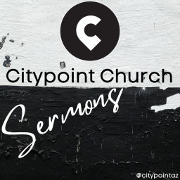 Podcast thumbnail for Citypoint Church AZ Sermons
