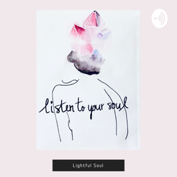 Podcast thumbnail for Lightful Soul