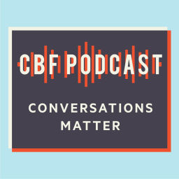 Podcast thumbnail for CBF Conversations
