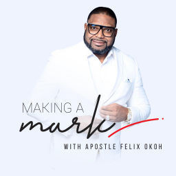 Podcast thumbnail for Making a mark with Apostle Felix Okoh
