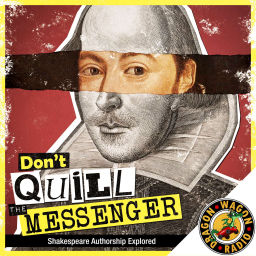 Podcast thumbnail for Don't Quill the Messenger: Shakespeare Authorship Explored