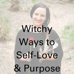 Podcast thumbnail for Witchy Ways to Self-Love and Purpose