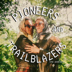 Podcast thumbnail for Pioneers and Trailblazers