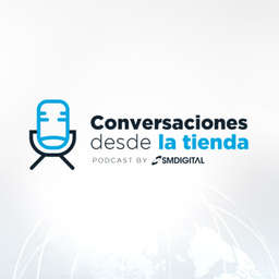 Podcast thumbnail for Conversaciones desde la tienda
