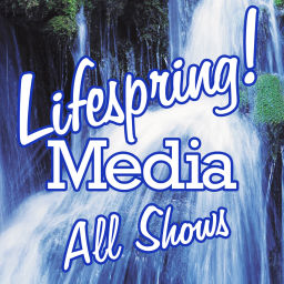 Podcast thumbnail for Lifespring! Media All Shows