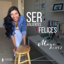 Podcast thumbnail for SER valientes y felices con Maye López