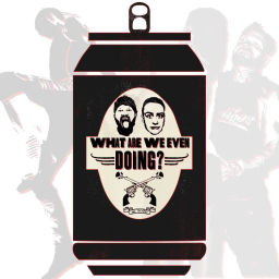 Podcast thumbnail for What Are We EVEN Doing?