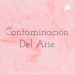 Podcast thumbnail for Contaminación Del Arie
