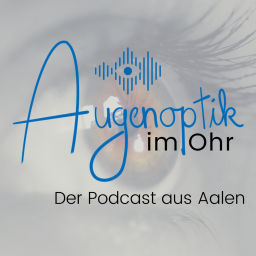 Podcast thumbnail for Augenoptik im Ohr
