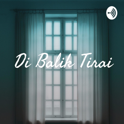 Podcast thumbnail for Di Balik Tirai