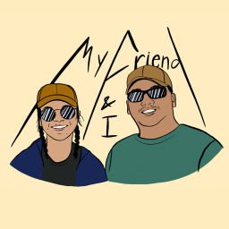 Podcast thumbnail for My Friend and I Podcast