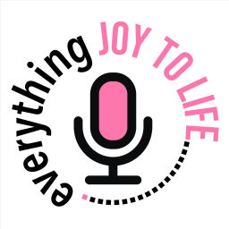 Podcast thumbnail for Everything Joy to Life!