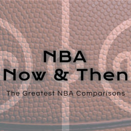 Podcast thumbnail for NBA Now & Then: The Greatest NBA Comparisons