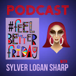 Podcast thumbnail for #FeelBETTERFriday Podcast