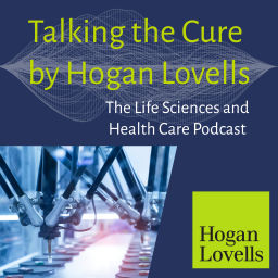 Podcast thumbnail for Talking the Cure by Hogan Lovells