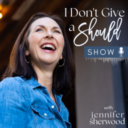 Podcast thumbnail for I Don't Give a Should with Jennifer Sherwood