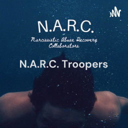 Podcast thumbnail for N.A.R.C. Troopers: 
Narcissistic Abuse Recovery Collaborators
