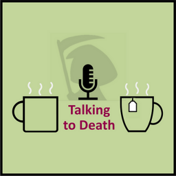 Podcast thumbnail for Talking to Death