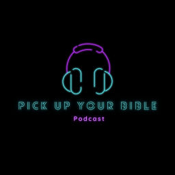 Podcast thumbnail for Pick Up Your Bible