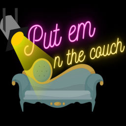 Podcast thumbnail for Put Em On The Couch