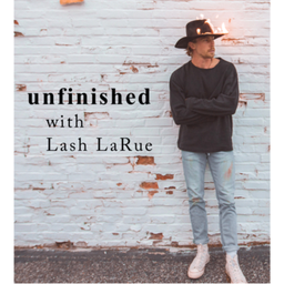 Podcast thumbnail for Unfinished with Lash LaRue