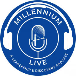 Podcast thumbnail for Millennium Live | A Leadership & Discovery Podcast