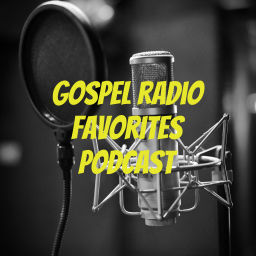 Podcast thumbnail for Gospel Radio Favorites Podcast Interviews and More!