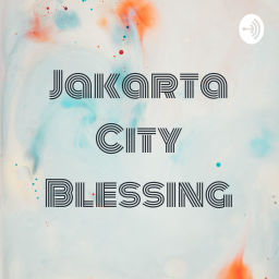 Podcast thumbnail for Jakarta City Blessing - Bellagio