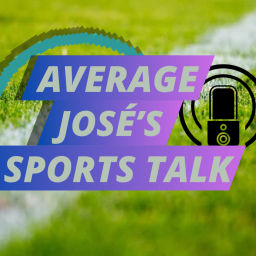 Podcast thumbnail for Average José’s Sports Talk