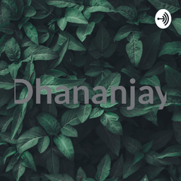 Podcast thumbnail for Dhananjay