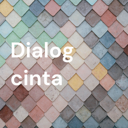Podcast thumbnail for Dialog cinta