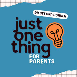 Podcast thumbnail for Just One Thing for Parents with Dr Bettina Hohnen