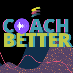 Podcast thumbnail for #coachbetter