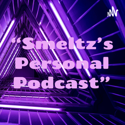Podcast thumbnail for “Smeltz’s Personal Podcast”