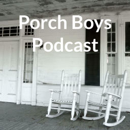 Podcast thumbnail for Porch Boys Podcast