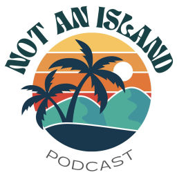 Podcast thumbnail for Not An Island Podcast