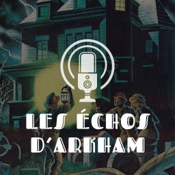 Podcast thumbnail for Les Échos d'Arkham
